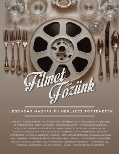 Filmet főzünk - Legendás magyar filmek, ízes történetek