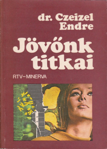 Dr. Czeizel Endre - Jövőnk titkai
