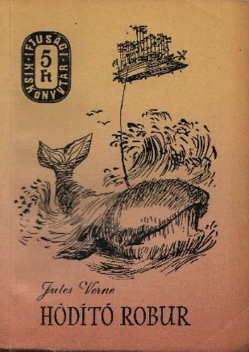 Verne Gyula (Jules Verne) - Hódító Robur