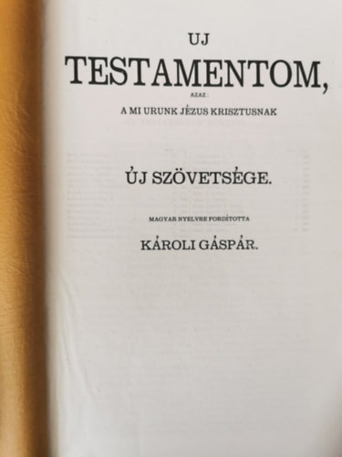 Uj testamentom, azaz: A mi Urunk Jzus Krisztusnak j Szvetsge