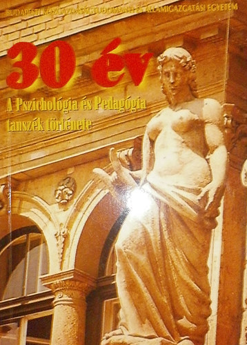 Kovács Zoltán - Perjes István (szerk.) - 30 év (A Pszichológia és Pedagógia tanszék története)