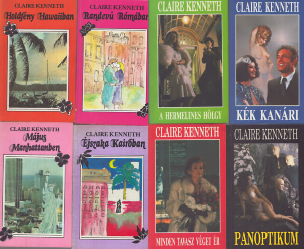 Claire Kenneth - 8 db Claire Kenneth romantikus ktet: Randev Rmban - Holdfny Hawaiiban - jszaka Kairban - Mjus Mahattanben - Kk kanri - A hermelines hlgy - Panoptikum - Minden tavasz vget r