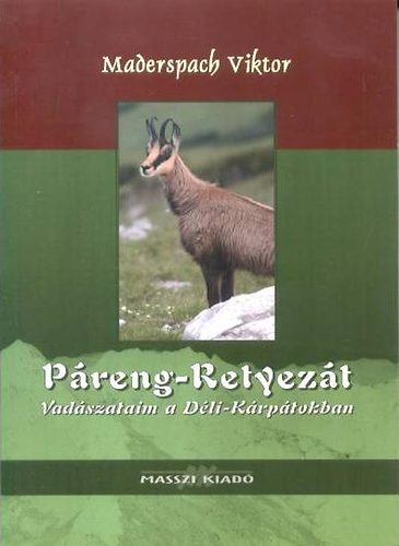 Maderspach Viktor - Preng-retyezt - Vadszataim a Dli-Krptokban