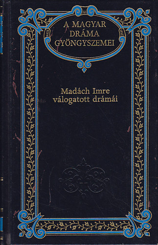 Madách Imre válogatott drámái (A magyar dráma gyöngyszemei 3.)