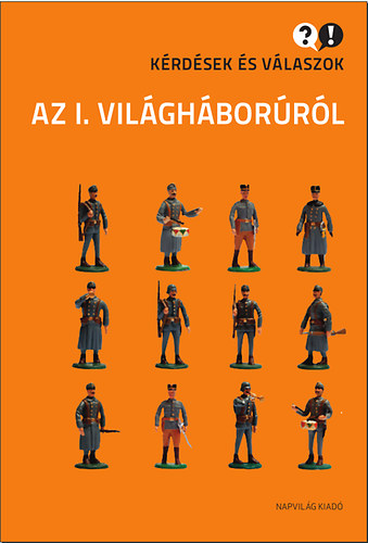 Bihari P�ter - K�rd�sek �s v�laszok az I. vil�gh�bor�r�l