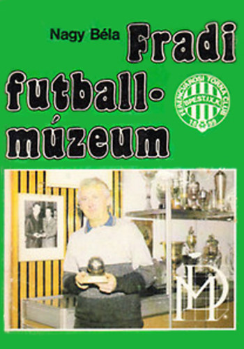 Nagy Bla - Fradi futballmzeum