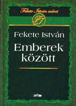 Fekete Istvn - Emberek kztt