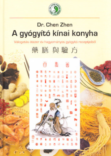 Dr. Chen Zen - A gy�gy�t� k�nai konyha - V�logat�s �tezer �v hagyom�nyos gy�gy�t� receptjeib�l