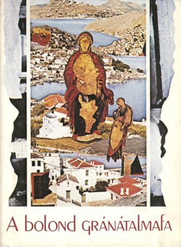 Kozmosz Könyvek - A bolond gránátalmafa (Újgörög költők antológiája)