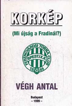 V�gh Antal - Kork�p (Mi �js�g a Fradin�l?)