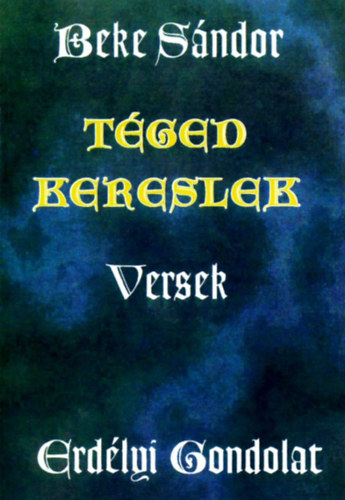Beke Sándor - Téged kereslek - versek