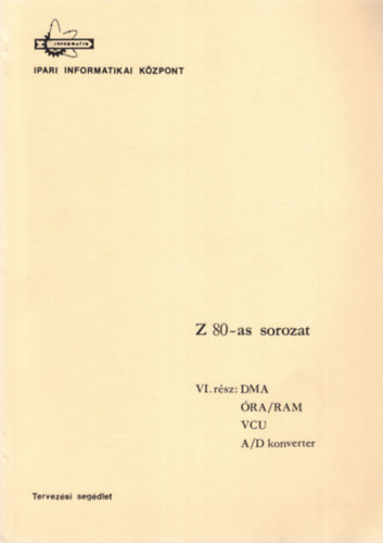Dr. Dunajcsik Gyrgy, Molnr Erzsbet Makra Ernn - Z 80-as sorozat VI. rsz: DMA, RA/RAM, VCU, A/D konverter