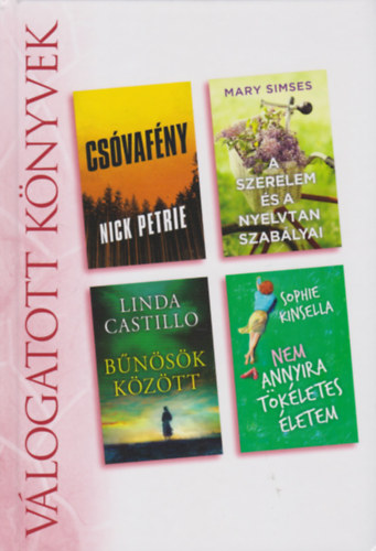 Nick Petrie - Mary Simses - Linda Castillo - Sophie Kinsella - Csvafny - A szerelem s a nyelvtan szablyai - Bnsk kztt - Nem annyira tkletes letem