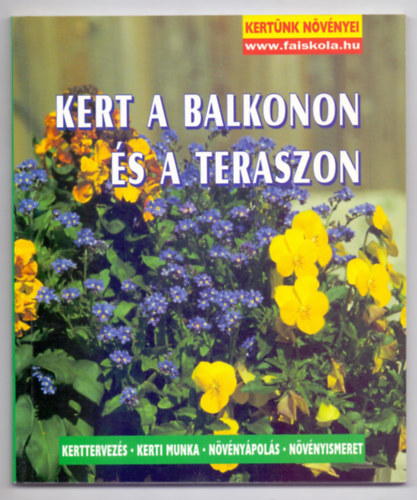 Max Kirschner - Kert a balkonon �s a teraszon - Kerttervez�s-Kerti munka-N�v�ny�pol�s-N�v�nyismeret (Kert�nk n�v�nyei)
