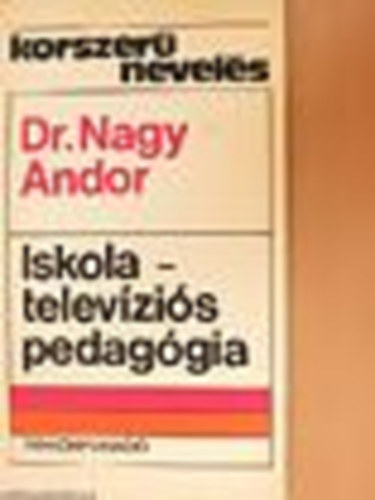 Dr. Nagy Andor - Iskolatelevzis pedaggia