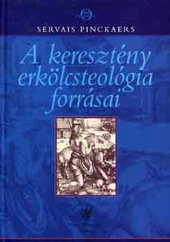 Servais Pinckaers - A keresztny erklcsteolgia forrsai