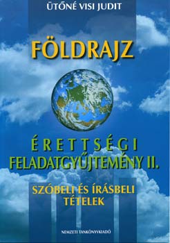 �t�n� Visi Judit - F�ldrajz �retts�gi feladatgy�jtem�ny II.- sz�beli �s �r�sbeli