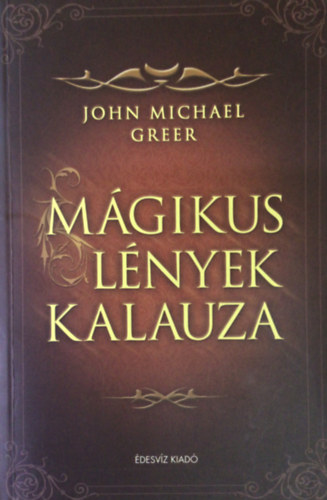 John Michael Greer - Mgikus lnyek kalauza