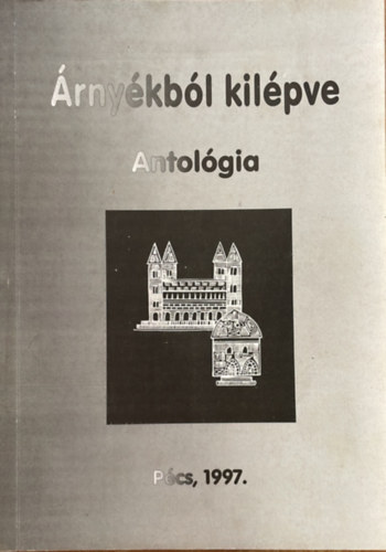 Némethné Benkő Erzsébet (Összeállította) - Árnyékból kilépve - Antológia