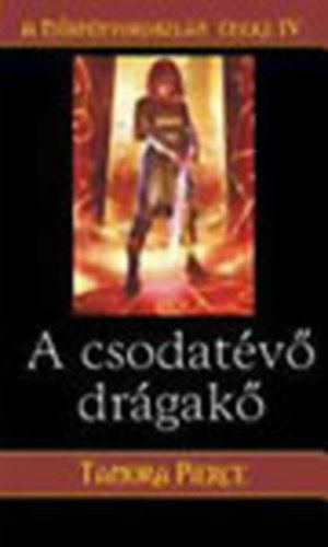 Tamora Pierce - A csodatv drgak (A Nstnyoroszln neke IV.)