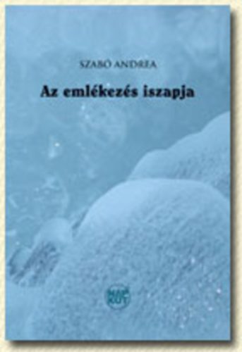 Szab� Andrea - Az eml�kez�s iszapja
