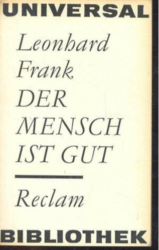 Leonhard Frank - Der Mensch ist gut