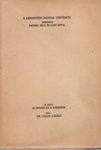 Gálos László - Az egyház és a barbárok III. kötet