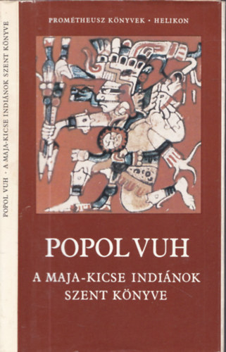 Popol Vuh - A Maja-Kicse indinok szent knyve