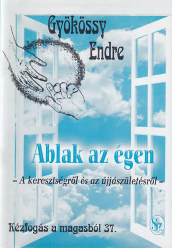 Dr. Gykssy Endre - Ablak az gen (Kzfogs a magasbl 37.)