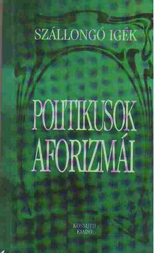 Zldi Lszl - Politikusok aforizmi - Szllong igk