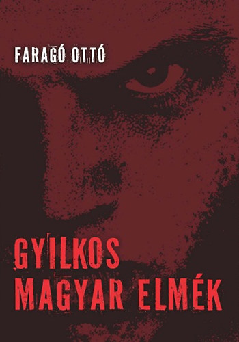 Farag� Ott� - Gyilkos magyar elm�k