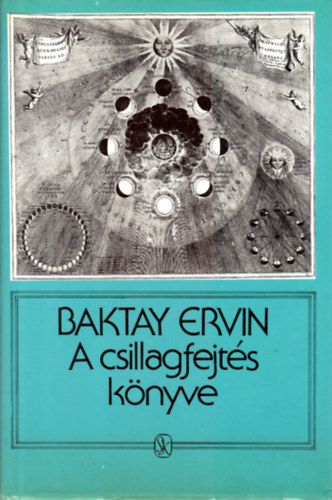 Baktay Ervin - A csillagfejt�s k�nyve (Az asztrol�gia elm�lete �s gyakorlata)