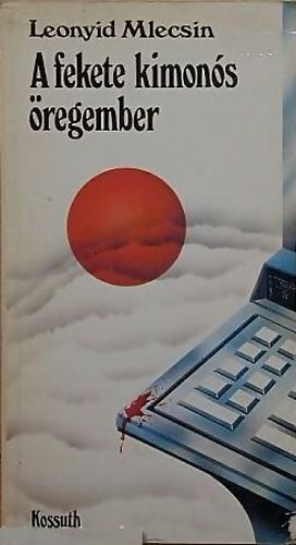 Leonyid Mlecsin - A fekete kimon�s �regember