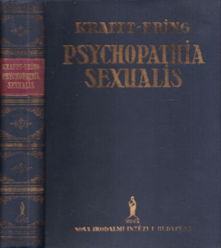 Richard von Krafft-Ebing Krafft-Ebing R. br Dr. - Psychopathia sexualis - Klns tekintettel a rendellenes nemi rzsre