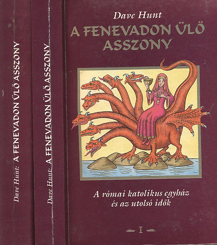 Dave Hunt - A fenevadon �l� asszony I-II. (A r�mai katolikus egyh�z �s az utols� id�k)