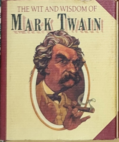 The Wit and Wisdom of Mark Twain