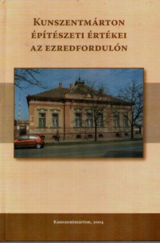 Kovcs Tibor - Kunszentmrton ptszeti rtkei az ezredforduln.