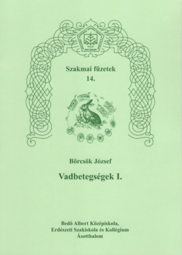 Börcsök József - Vadbetegségek I. - Szakmai füzetek 14.