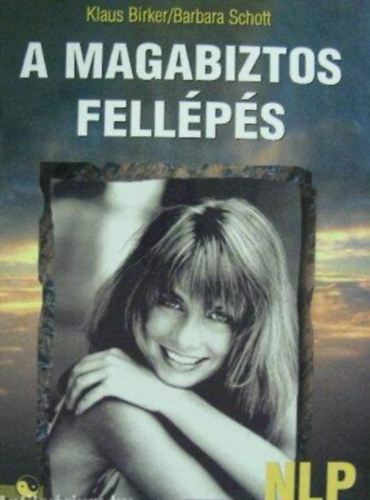 Klaus Birker - Barbara Schott - A magabiztos fellps (NLP- A llek-er-program)