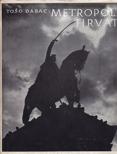 Toso Dabac - Metropola Hrvata