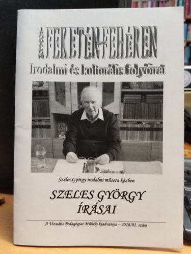 Vizuális Pedagógiai Műhely - Irodalom feketén-fehéren: Irodalmi és kulturális folyóirat 2020/02. szám: Szeles György írásai