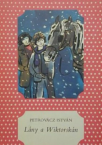 Zsoldos Vera  Petrov�cz Istv�n (illuszt.) - L�ny a Wiktorsk�n - Zsoldos Vera rajzaival - P�tty�s k�nyvek