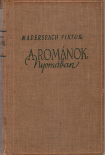 Maderspach Viktor - A rom�nok nyom�ban