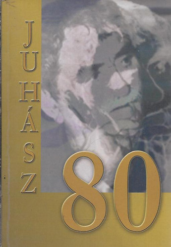 K�sz�ntj�k a 80 �ves Juh�sz Ferencet