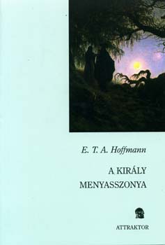 E. T. A. Hoffmann - A kirly menyasszonya