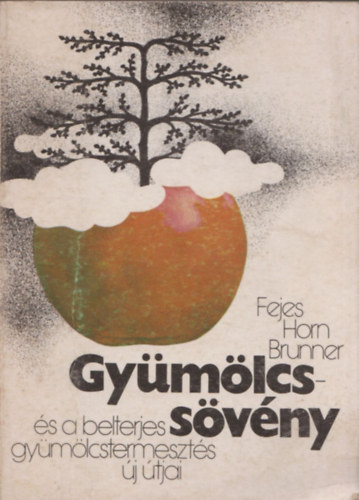 Fejes-Horn-Brunner - Gyümölcssövény és a belterjes gyümölcstermesztés új útjai
