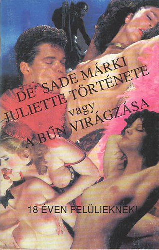 Sade Márki - Juliette története avagy a bűn virágzása