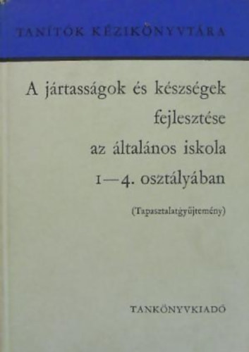 Farag Lszl - Kis Jen - Tihanyi Andor - A jrtassgok s kszsgek fejlesztse az ltalnos iskola 1-4. osztlyban TAPASZTALATGYJTEMNY