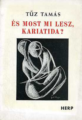 T�z Tam�s - �s most mi lesz, kariatida?