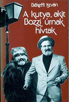 Bkeffi Istvn - A kutya, akit Bozzi rnak hvtak
